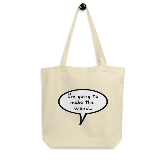 'Make This Weird' Eco Tote Bag