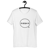 'Sigh' Short-Sleeve Unisex T-Shirt